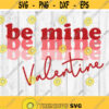 Be Mine SVG Valentine SVG Valentine PNG Retro Valentines Png Valentines Day Svg Retro Svg Valentines Valentines Png Be Mine 1
