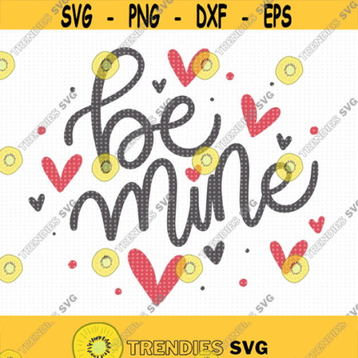 Be Mine SVG Valentines svg Shirt svg Heart svg Instant Download Valentines shirt svg Cut Machine file Valentines Day svg Valentine Design 35