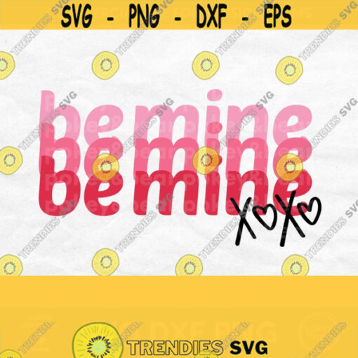 Be Mine Svg XOXO Svg Valentine Svg Valentine Sublimation Valentine Shirt Svg Valentines Day Svg Retro Valentine Svg XOXO Png Design 452
