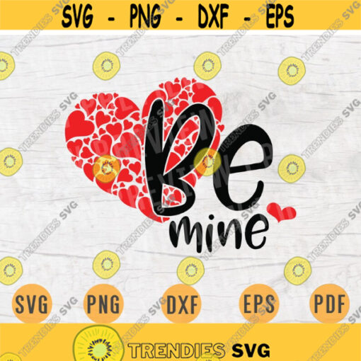 Be Mine Valentines Svg File Cricut Cut Files Valentines Day Quotes Digital INSTANT DOWNLOAD Cameo File Svg Iron On Shirt n772 Design 377.jpg
