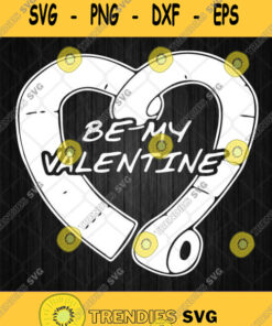 Be My Valentine Day 2021 Quarantine Toilet Paper Svg Png Silhouette Svg Cut Files Svg Clipart Si