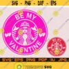 Be My Valentine Starbucks Coffee Svg File For Cricut Design Space Cut Files Silhouette Instant Digital Download Pdf Ai Png Jpg Eps Svg Design 69.jpg