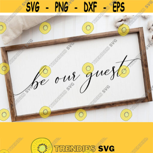 Be Our Guest Svg Cut File for Sign Guest Room Decor Svg Printable Home Decor House Warming Gift Ideas Modern Farmhouse SvgPngEpsDxf Design 330