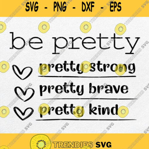 Be Pretty Be Strong Be Brave Be Kind Svg Png Dxf Eps