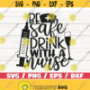 Be Safe Drink With A Nurse SVG Cut File Cricut Commercial use Silhouette Clip art Printable Nurse life SVG Nurse Shirt Design 942