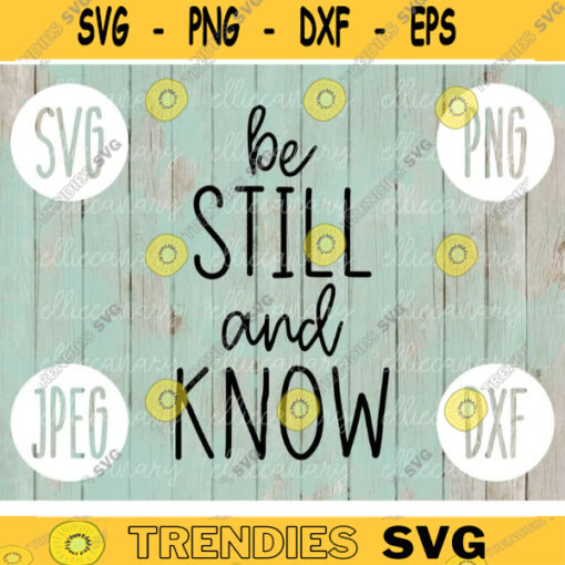 Be Still and Know svg png jpeg dxf Silhouette Cricut Easter Christian Inspirational Commercial Use Vinyl Cut File Psalm Bible God 1889