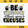 Be Stronger Than Excuses SVG Cut File Gym SVG Bundle Gym Sayings Quotes Svg Fitness Quotes Svg Workout Motivation Svg Silhouette Cricut Design 1010 copy