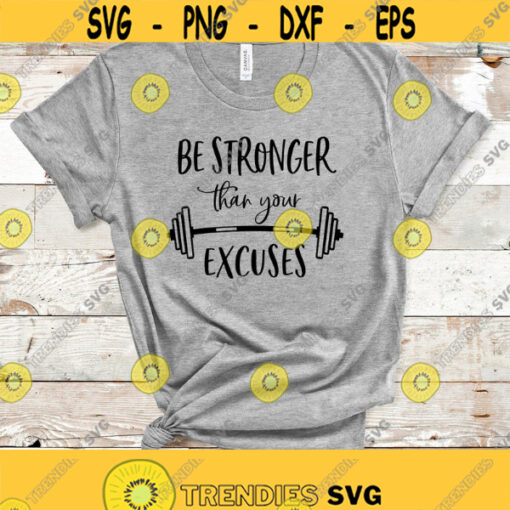 Be Stronger Than Your Excuses SVG Fitness Svg Workout Svg Gym Shirt Svg Design Motivational Svg Quotes Workout Shirts Be Stronger Svg Design 107