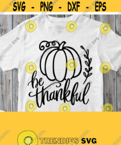 Be Thankful Svg Thanksgiving Day Shirt Svg Black Saying with Pumpkin Outline Digital File Cricut Silhouette Dxf Png Eps Cut Print Image Design 784