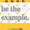 Be The Example PNG Print File for Sublimation Or SVG Cutting Machines Cameo Cricut Teach Kindness Raise Good Humans Kindness Matters Design 80