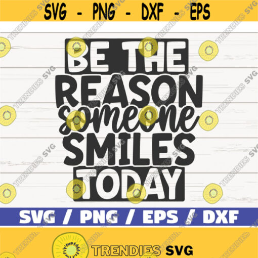 Be The Reason Someone Smiles Today SVG Cut File Commercial use Instant Download Silhouette Motivational SVG Inspirational SVG Design 1034