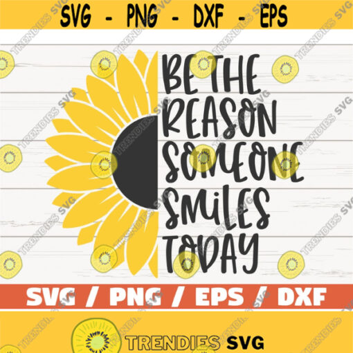 Be The Reason Someone Smiles Today SVG Cut File Cricut Commercial use Instant Download Sunflower SVG Inspirational SVG Design 646
