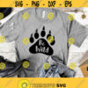 Be Wild Svg Bear Paw Svg Grizzly Bear Paw Print Svg Be Wild Shirt Design Svg Camping Outdoors Svg Camper Svg Png Eps Dxf Files Download Design 128