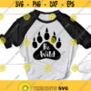 Be Wild Svg Files for Cricut Silhouette Bear Paw Print Svg Wild Svg Cut File Explore Svg Camping Svg Png Eps Dxf Files Instant Download Design 329