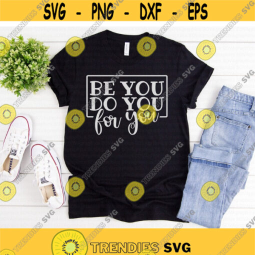 Be You Do You For You svg Quote svg Motivational svg Inspirational svg dxf png eps Print File Cut File Cricut Silhouette Download Design 404.jpg