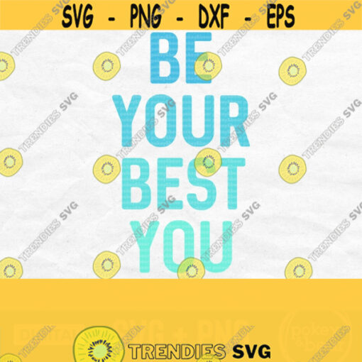 Be Your Best You Svg Inspirational Svg Motivational Svg Positive Svg Motivational Shirt Svg Sweatshirt Svg Tumbler Svg Png File Design 309