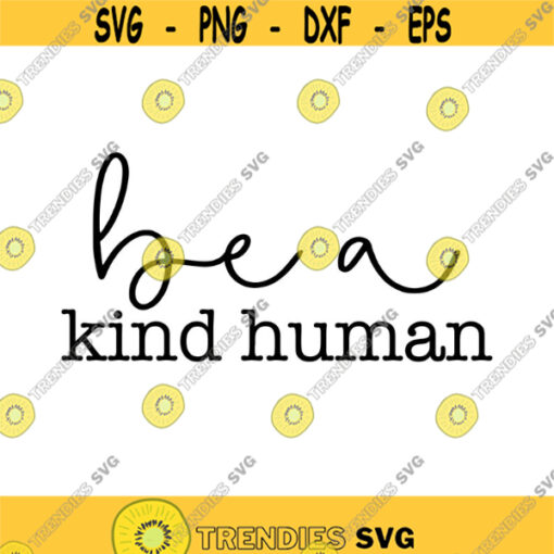 Be a Kind Human Decal Files cut files for cricut svg png dxf Design 307