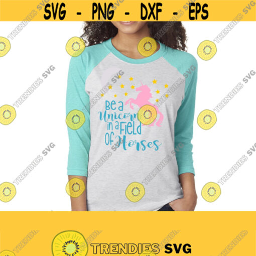 Be a Unicorn in a Field of Horses SVG DXF EPS Ai Png Jpeg and Pdf Cutting Files for Electronic Cutting Machines