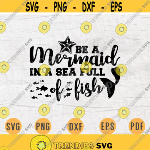 Be a mermaid in a sea full of fish SVG Cricut Cut Files INSTANT DOWNLOAD Mermaid Quotes Cameo Svg Png Mermaid Sayings Iron On Shirt n525 Design 716.jpg