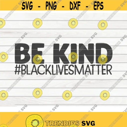 Be kind SVG Black Lives Matter BLM Quote Cut File clipart printable vector commercial use instant download Design 448