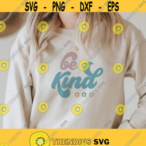 Be kind SVG self gift Svg Inspirational Svg womens inspirational shirt Boho flower png Motivational sticker png svg files for cricut Design 331