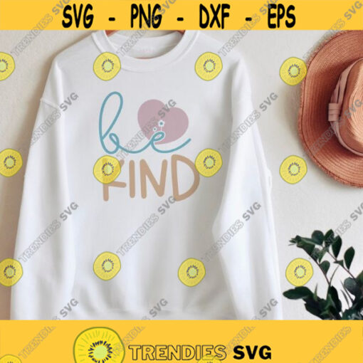 Be kind SVG self gift Svg Inspirational quotes Svg womens inspirational shirt Positive Gift Ideas motivational Png Dxf svg for cricut Design 192