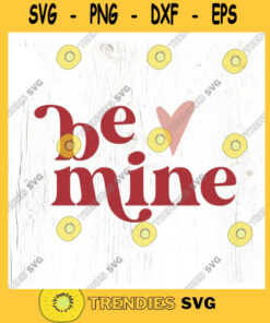 Be mine SVG cut file Retro Valentines day svg Fun Valentine shirt svg Valentine proposal forever love svg Commercial Use Digital File