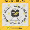 Be nice or to the train station you go svg rip svg Beth Dutton svg RIP quotes Yellowstone svg Svg File For Cricut