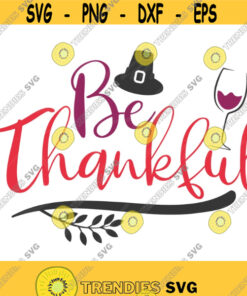 Be thankful svg thankful svg thanksgiving day svg png dxf Cutting files Cricut Funny Cute svg designs print for t shirt quote svg Design 190