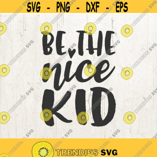 Be the Nice Kid SVG Cut File kind svg for silhouette cricut motivational quote svg sayings svg quotes svg read across america svg Design 509