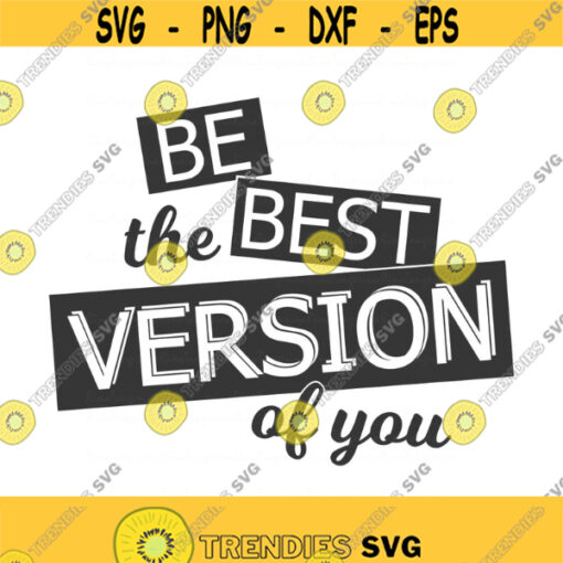 Be the best version of you svg quote svg motivational quote svg png dxf Cutting files Cricut Funny Cute svg designs print for t shirt Design 156