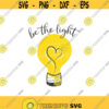 Be the light svg christian svg light svg bible verse png dxf Cutting files Cricut Cute svg designs print for t shirt quote svg Design 241