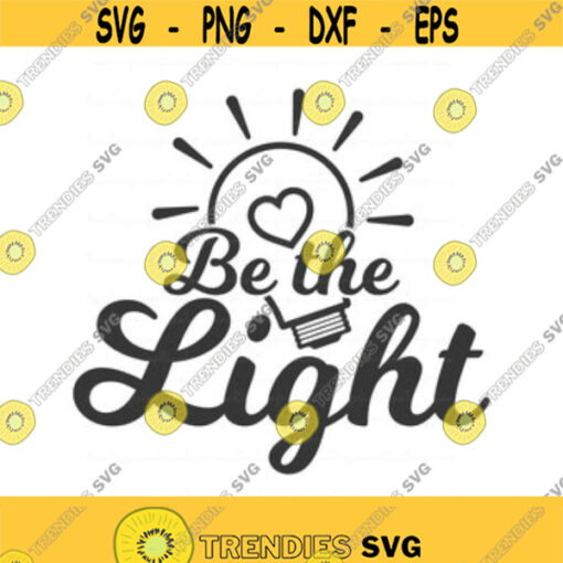 Be the light svg christian svg light svg bible verse svg png dxf Cutting files Cricut Cute svg designs print for t shirt bible quotes Design 142