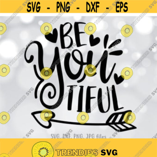 Be you tiful svg Beautiful svg Positive Saying svg Motivation Quote svg Be You svg Women Arrow Shirt svg file Cricut Silhouette Design 173