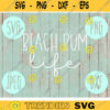 Beach Bum Life SVG Summer Vacation Lake svg png jpeg dxf Small Business Use Vinyl Cut File Anchor Family Friends Cruise Ocean Trip Sisters 1059