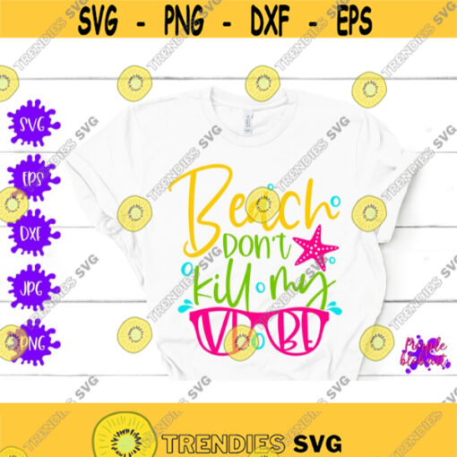 Beach Dont Kill My Vibe Svg Summer Beach SVG Beach Life SVG Beach Vibe Beach Lover Summer Beach Sunglass Starfish Tropical Beach Quote SVG Design 132