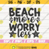 Beach More Worry Less SVG Cut File Cricut Commercial use Instant Download Silhouette Summer Svg Beach Svg Beach Vacation Design 781
