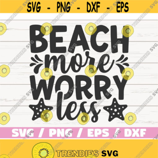 Beach More Worry Less SVG Cut File Cricut Commercial use Instant Download Silhouette Summer Svg Beach Svg Beach Vacation Design 781