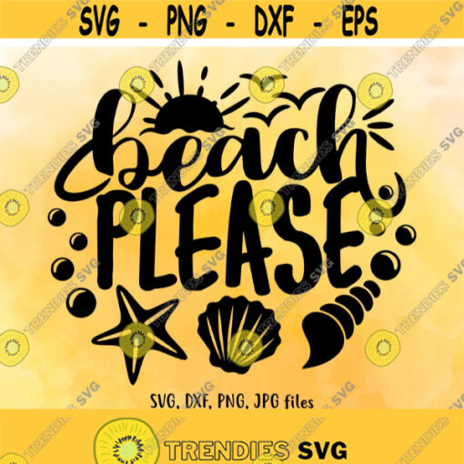 Beach Please SVG Beach svg Funny Summer SVG Vacation Cut File Beach Please Iron On Summer shirt design Cricut Silhouette cut files Design 770