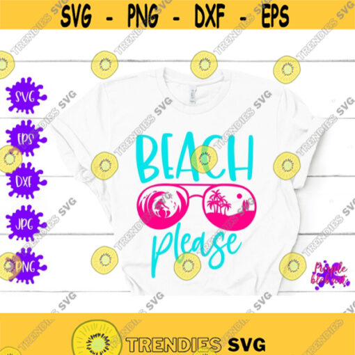 Beach Please SVG Summer Beach Cut Files Summer Shirt Beach Vibes Beach Quote Cut File Beach Lover Gift Summer Quote SVG Surfing Sunglasses Design 329