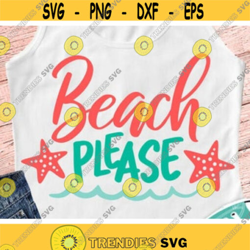 Beach Please Svg Beach Vacation Svg Summer Svg Dxf Eps Summertime Svg Ocean Svg Beach Life Shirt Design Cricut Silhouette Cut Files Design 539 .jpg