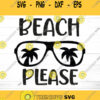 Beach Please Svg Beach svg Summer SVG Sun Svg Summer tshirt Svg Vacation Svg Svg Svg files for Cricut Sublimation Designs Downloads