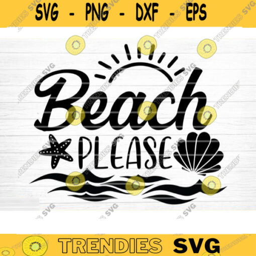 Beach Please Svg File Beach Please Vector Printable Clipart Summer Beach Quote Svg Beach Quote Cricut Beach Life Svg Sea Life Svg Design 209 copy