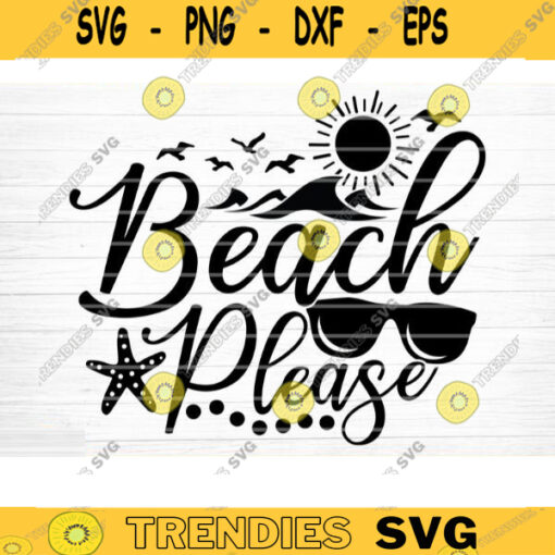Beach Please Svg File Beach Please Vector Printable Clipart Summer Beach Quote Svg Beach Quote Cricut Beach Life Svg Sea Life Svg Design 380 copy