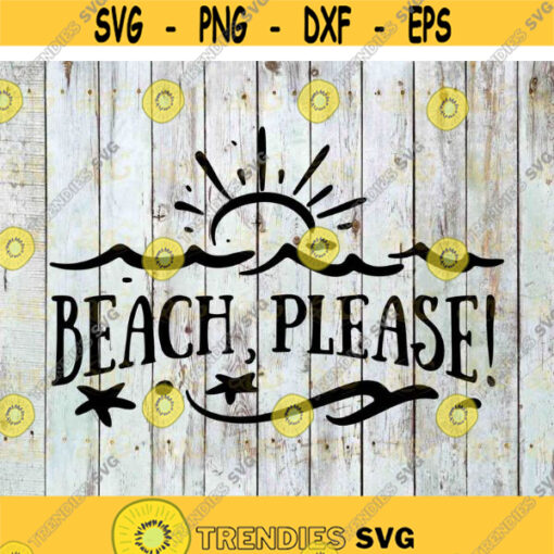Beach Please svg Beach svg Summer svg Vacation svg cricut file clipart svg png eps dxf Design 499 .jpg