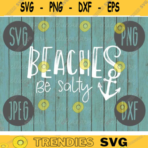 Beaches Be Salty SVG Summer Cruise Vacation Beach Ocean svg png jpeg dxf CommercialUse Vinyl Cut File Anchor 160
