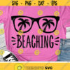 Beaching Svg Summer Svg Beach Svg Holiday Clip Art Sunglasses Svg Vacation Svg Dxf Eps Png School Break Cricut Silhouette Cut Files Design 429 .jpg