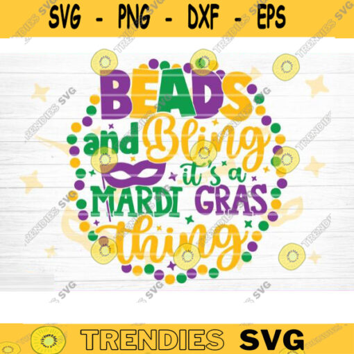 Beads And Bling Its A Mardi Gras Thing SVG Mardi Gras Svg Bundle Fat Tuesday Carnival Svg Mardi Gras Shirt Svg Silhouette Cricut Design 710 copy