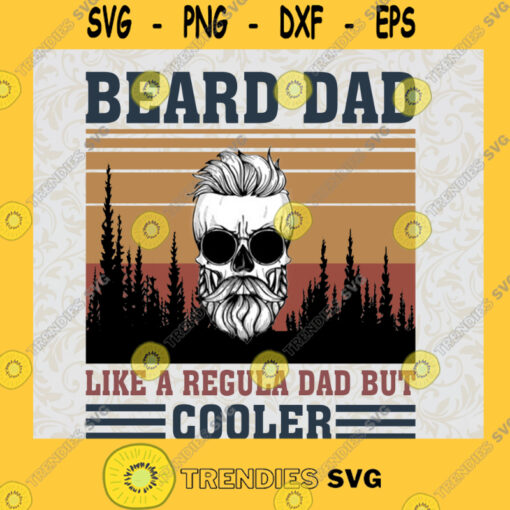 Beard Dad Svg Just A Regular Dad But Cooler Svg Best Dad Ever Svg Daddy Svg