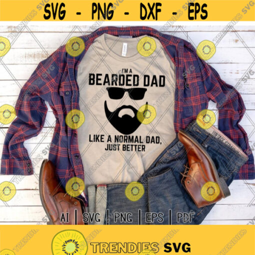 Bearded Dad svgBeard HumorIm a bearded dad like a normal dad just betterDigital DownloadPrintSublimation Design 278